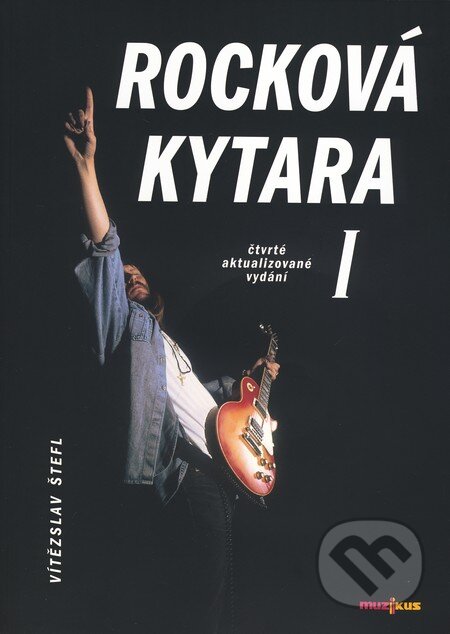 Kniha: Rocková kytara I (Vítězslav Štefl). Muzikus, 2007 Kniha: Rocková kytara I (Vítězslav Štefl). Muzikus, 2007