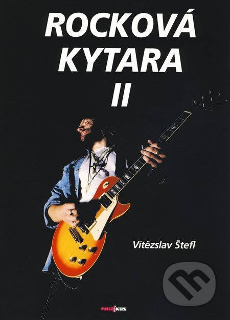 Kniha: Rocková kytara II (Vítězslav Štefl). Muzikus, 2003 Kniha: Rocková kytara II (Vítězslav Štefl). Muzikus, 2003