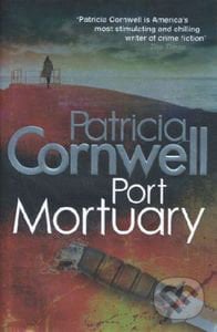 Port Mortuary - Patricia Cornwell, Little, Brown, 2010