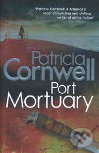 Kniha: Port Mortuary (Patricia Cornwell). Little, Brown, 2010 Kniha: Port Mortuary (Patricia Cornwell). Little, Brown, 2010