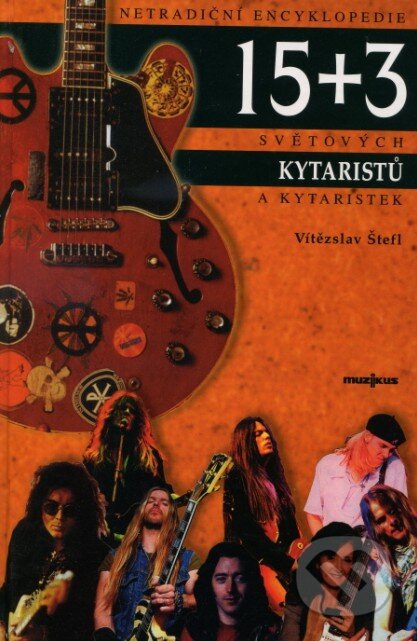 Kniha: Netradiční encyklopedie 15 + 3 světových kytaristů a kytaristek (Vítězslav Štefl). Muzikus, 2002 Kniha: Netradiční encyklopedie 15 + 3 světových kytaristů a kytaristek (Vítězslav Štefl). Muzikus, 2002