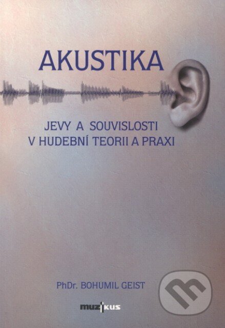 Kniha: Akustika (Bohumil Geist). Muzikus, 2005 Kniha: Akustika (Bohumil Geist). Muzikus, 2005