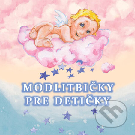 Kniha: Modlitbičky pre detičky (Jana Kantorová-Báliková). Eastone Books, 2010 Kniha: Modlitbičky pre detičky (Jana Kantorová-Báliková). Eastone Books, 2010