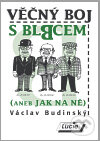 Věčný boj s blbcem (aneb Jak na ně) - Václav Budinský, Agentura Lucie, 2010
