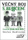 Kniha: Věčný boj s blbcem (aneb Jak na ně) (Václav Budinský). Agentura Lucie, 2010 Kniha: Věčný boj s blbcem (aneb Jak na ně) (Václav Budinský). Agentura Lucie, 2010