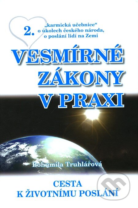 Kniha: Vesmírné zákony v praxi 2. (Bohumila Truhlářová). Nakladatelství Bohumily Truhlářové, 2010 Kniha: Vesmírné zákony v praxi 2. (Bohumila Truhlářová). Nakladatelství Bohumily Truhlářové, 2010