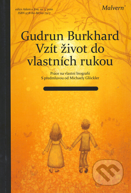 Kniha: Vzít život do vlastních rukou (Gudrun Burkhard). Malvern, 2010 Kniha: Vzít život do vlastních rukou (Gudrun Burkhard). Malvern, 2010