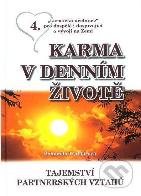 Karma v denním životě 4. - Bohumila Truhlářová, Nakladatelství Bohumily Truhlářové, 2008