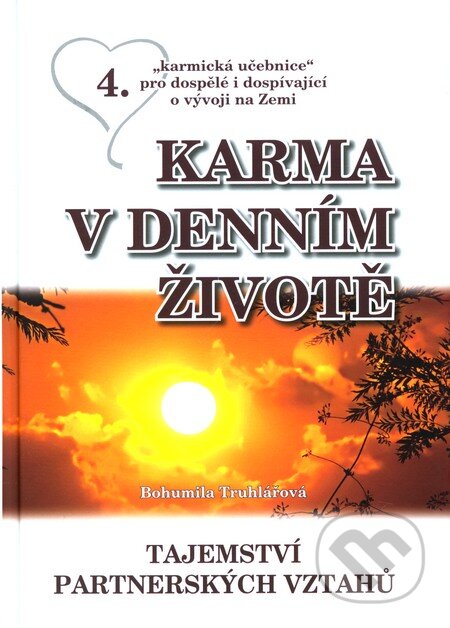 Kniha: Karma v denním životě 4. (Bohumila Truhlářová). Nakladatelství Bohumily Truhlářové, 2008 Kniha: Karma v denním životě 4. (Bohumila Truhlářová). Nakladatelství Bohumily Truhlářové, 2008