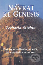 Kniha: Návrat ke Genesis (Zecharia Sitchin). Dobra, 2001 Kniha: Návrat ke Genesis (Zecharia Sitchin). Dobra, 2001