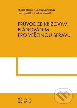 Kniha: Průvodce krizovým plánováním pro veřejnou správu (Rudolf Horák a kolektiv). Linde, 2011 Kniha: Průvodce krizovým plánováním pro veřejnou správu (Rudolf Horák a kolektiv). Linde, 2011