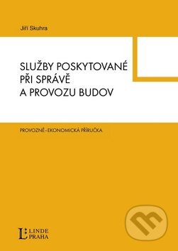 Kniha: Služby poskytované při správě a provozu budov (Jiří Skuhra). Linde, 2011 Kniha: Služby poskytované při správě a provozu budov (Jiří Skuhra). Linde, 2011