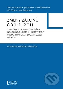 Kniha: Změny zákonů od 1. 1. 2011 (Věra Hrouzková a kolektív). Linde, 2011 Kniha: Změny zákonů od 1. 1. 2011 (Věra Hrouzková a kolektív). Linde, 2011