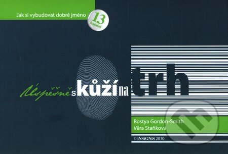 Kniha: Úspěšně s kůží na trh (Rostya Gordon-Smith a Věra Staňková). Kvarta, 2010 Kniha: Úspěšně s kůží na trh (Rostya Gordon-Smith a Věra Staňková). Kvarta, 2010