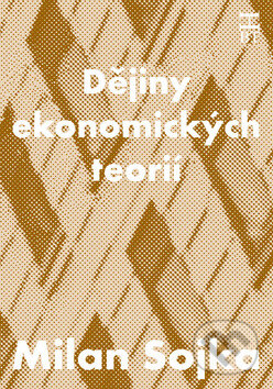 Kniha: Dějiny ekonomických teorií (Milan Sojka). Brain team, 2010 Kniha: Dějiny ekonomických teorií (Milan Sojka). Brain team, 2010