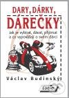 Dary, dárky, dárečky - Václav Budinský, Agentura Lucie, 2010