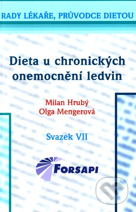 Kniha: Dieta u chronických onemocnění ledvin (Milan Hrubý a Olga Mengerová). Forsapi, 2010 Kniha: Dieta u chronických onemocnění ledvin (Milan Hrubý a Olga Mengerová). Forsapi, 2010