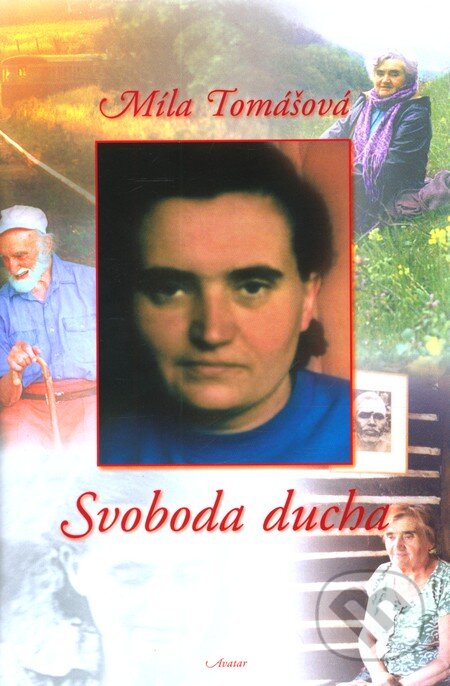 Kniha: Svoboda ducha (Míla Tomášová). Avatar, 2010 Kniha: Svoboda ducha (Míla Tomášová). Avatar, 2010