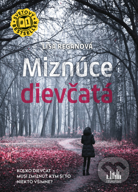 Kniha: Miznúce dievčatá (Lisa Regan). Cosmopolis, 2021 Kniha: Miznúce dievčatá (Lisa Regan). Cosmopolis, 2021