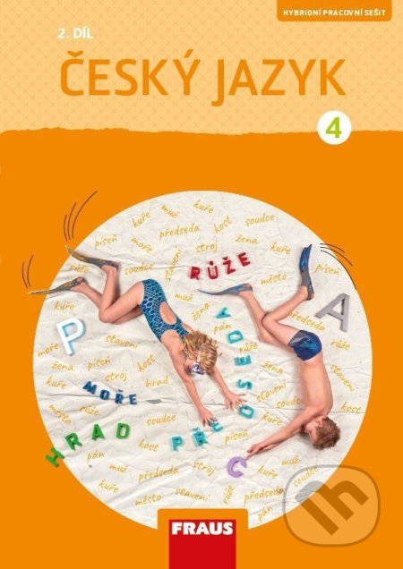 Kniha: Český jazyk 4/2 - Hybridní pracovní sešit / nová generace (Gabriela Babušová a Petra Chlumská). Fraus, 2021 Kniha: Český jazyk 4/2 - Hybridní pracovní sešit / nová generace (Gabriela Babušová a Petra Chlumská). Fraus, 2021