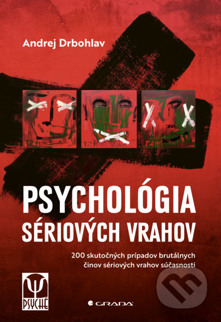 Kniha: Psychológia sériových vrahov (Andrej Drbohlav), 2021 Kniha: Psychológia sériových vrahov (Andrej Drbohlav), 2021
