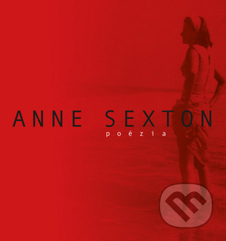Kniha: Poézia (Anne Sexton). Asociácia Corpus, 2021 Kniha: Poézia (Anne Sexton). Asociácia Corpus, 2021