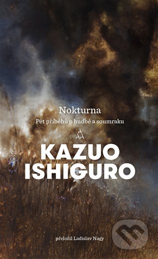 Kniha: Nokturna (Kazuo Ishiguro). Argo, 2021 Kniha: Nokturna (Kazuo Ishiguro). Argo, 2021