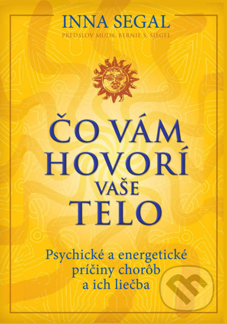 Kniha: Čo vám hovorí vaše telo (Inna Segal). Eastone Books, 2021 Kniha: Čo vám hovorí vaše telo (Inna Segal). Eastone Books, 2021