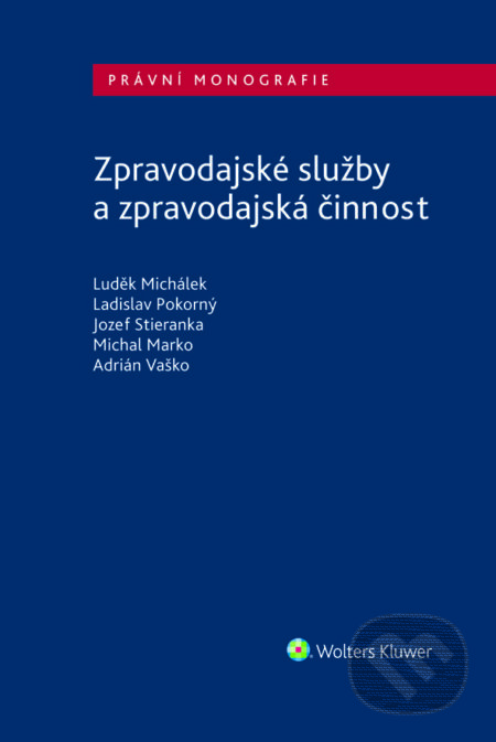 E-kniha: Zpravodajské služby a zpravodajská činnost (Luděk Michálek). Wolters Kluwer ČR, 2021 E-kniha: Zpravodajské služby a zpravodajská činnost (Luděk Michálek). Wolters Kluwer ČR, 2021