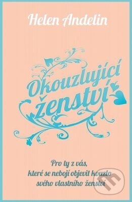 E-kniha: Okouzlující ženství (Helen Andelin). Edice knihy Omega, 2019 E-kniha: Okouzlující ženství (Helen Andelin). Edice knihy Omega, 2019