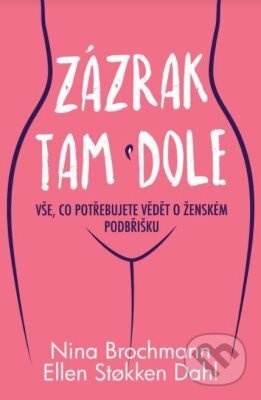 E-kniha: Zázrak tam dole (Ellen Stokken Dahl a Nina Brochmann). Edice knihy Omega, 2019 E-kniha: Zázrak tam dole (Ellen Stokken Dahl a Nina Brochmann). Edice knihy Omega, 2019