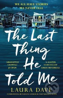 Kniha: The Last Thing He Told Me (Laura Dave). Profile Books, 2021 Kniha: The Last Thing He Told Me (Laura Dave). Profile Books, 2021