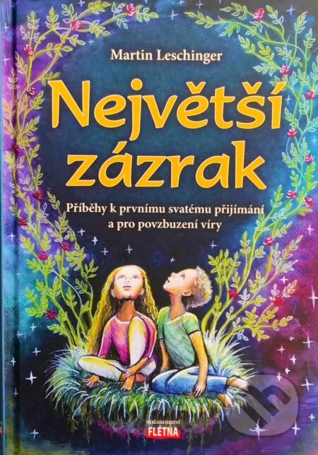 Kniha: Největší zázrak (Martin Leschinger). Martin Leschinger-FLÉTNA, 2020 Kniha: Největší zázrak (Martin Leschinger). Martin Leschinger-FLÉTNA, 2020