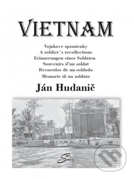 Kniha: Vietnam - Vojakove spomienky (Ján Hudanič). Signis, 2020 Kniha: Vietnam - Vojakove spomienky (Ján Hudanič). Signis, 2020