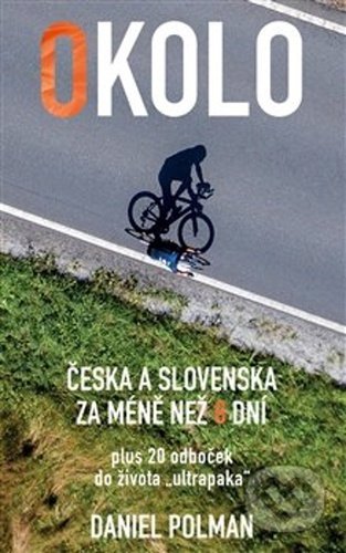 Kniha: Okolo Česka a Slovenska za méně než 8 dní (Daniel Polman). Danda Polman Publishing, 2021 Kniha: Okolo Česka a Slovenska za méně než 8 dní (Daniel Polman). Danda Polman Publishing, 2021