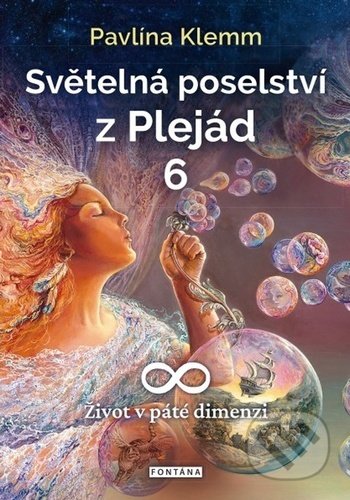 Kniha: Světelná poselství z Plejád 6 (Pavlína Klemm). Fontána, 2021 Kniha: Světelná poselství z Plejád 6 (Pavlína Klemm). Fontána, 2021