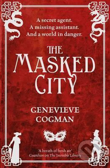 Kniha: The Masked City (Genevieve Cogman). Pan Macmillan, 2015 Kniha: The Masked City (Genevieve Cogman). Pan Macmillan, 2015