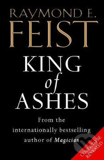 Kniha: King Of Ashes (Raymond E. Feist). HarperCollins, 2018 Kniha: King Of Ashes (Raymond E. Feist). HarperCollins, 2018