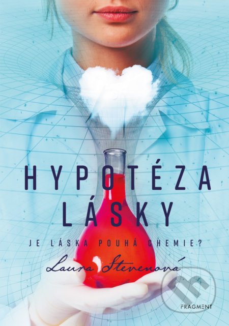 Kniha: Hypotéza lásky (Laura Steven). Nakladatelství Fragment, 2021 Kniha: Hypotéza lásky (Laura Steven). Nakladatelství Fragment, 2021