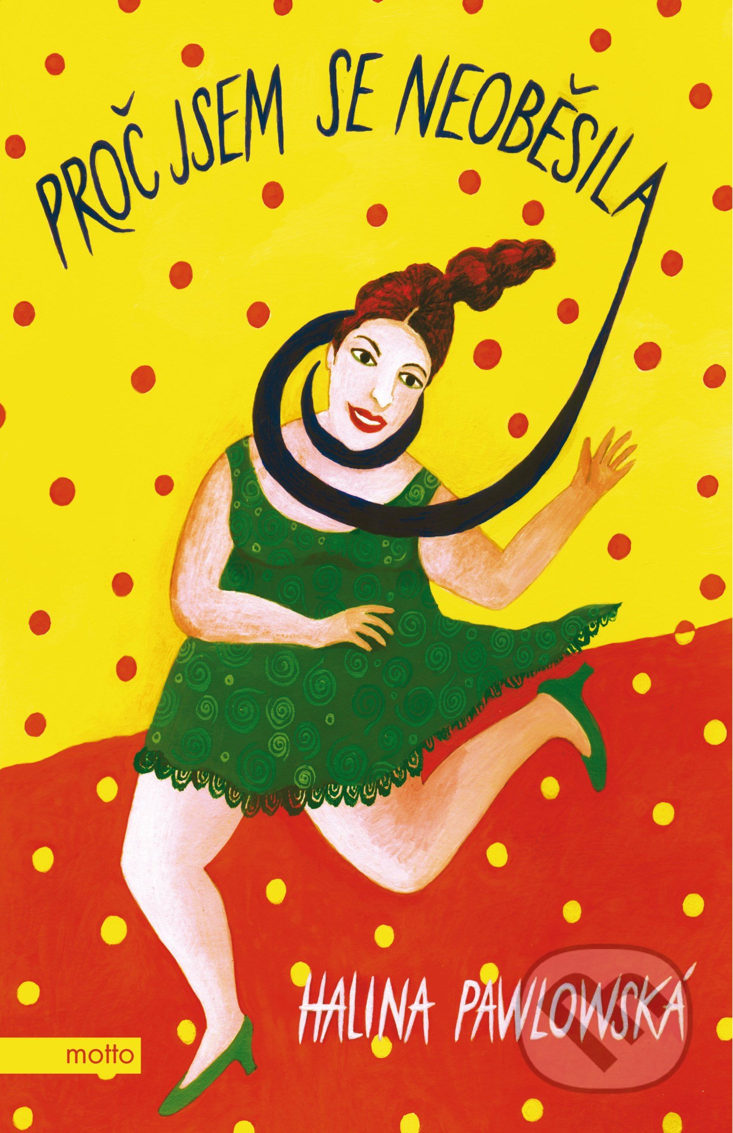 Kniha: Proč jsem se neoběsila (Halina Pawlowská). Motto, 2021 Kniha: Proč jsem se neoběsila (Halina Pawlowská). Motto, 2021