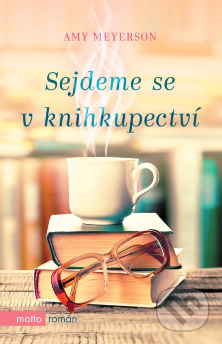 Kniha: Sejdeme se v knihkupectví (Amy Meyerson). Motto, 2021 Kniha: Sejdeme se v knihkupectví (Amy Meyerson). Motto, 2021