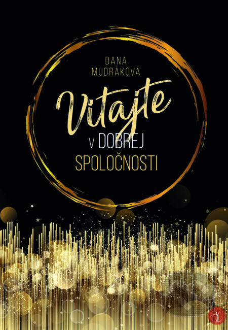 Kniha: Vitajte v dobrej spoločnosti (Dana Mudráková). EQUILIBRIA, 2021 Kniha: Vitajte v dobrej spoločnosti (Dana Mudráková). EQUILIBRIA, 2021