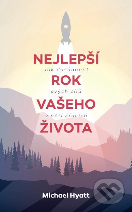 E-kniha: Nejlepší rok vašeho života (Michael Hyatt). Audiolibrix, 2021 E-kniha: Nejlepší rok vašeho života (Michael Hyatt). Audiolibrix, 2021