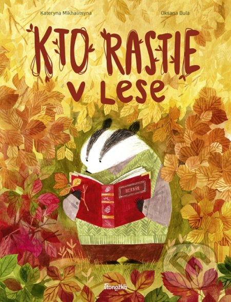 Kniha: Kto rastie v lese (Kateryna Mikhalitsyna). Stonožka, 2021 Kniha: Kto rastie v lese (Kateryna Mikhalitsyna). Stonožka, 2021