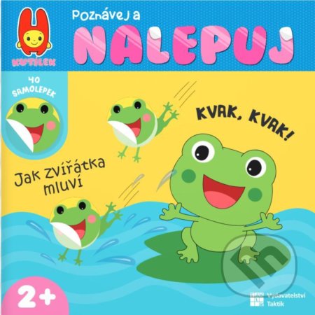 Kniha: Poznávej a nalepuj - Jak zvířátka mluví (Taktik). Taktik, 2021 Kniha: Poznávej a nalepuj - Jak zvířátka mluví (Taktik). Taktik, 2021