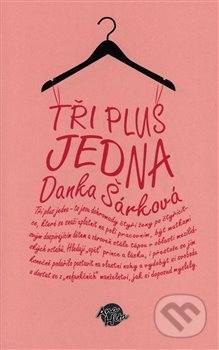 Kniha: Tři plus jedna (Danka Šárková). Anahita, 2021 Kniha: Tři plus jedna (Danka Šárková). Anahita, 2021