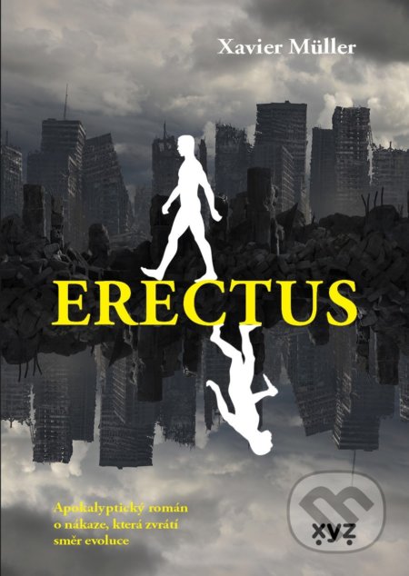 Kniha: Erectus (Xavier Muller). XYZ, 2021 Kniha: Erectus (Xavier Muller). XYZ, 2021