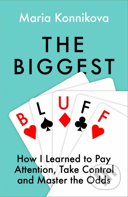 Kniha: The Biggest Bluff (Maria Konnikova). Fourth Estate, 2021 Kniha: The Biggest Bluff (Maria Konnikova). Fourth Estate, 2021