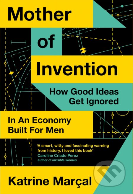 Kniha: Mother of Invention (Katrine Marçal). William Collins, 2021 Kniha: Mother of Invention (Katrine Marçal). William Collins, 2021