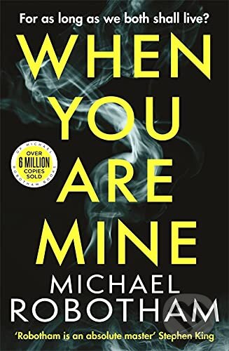 Kniha: When You Are Mine (Michael Robotham). Sphere, 2021 Kniha: When You Are Mine (Michael Robotham). Sphere, 2021